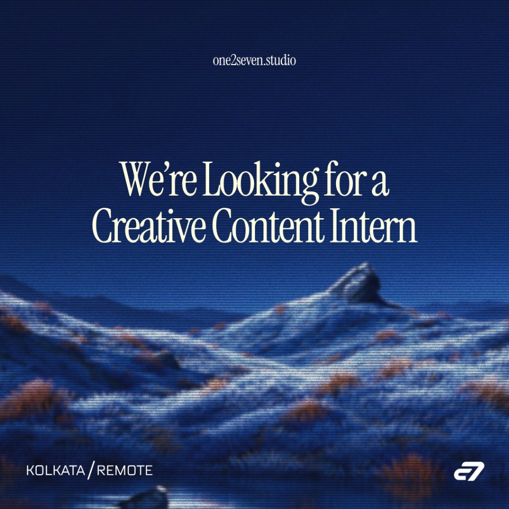 One2Seven Studio recruitment poster: We're looking for a Creative Content Intern (Kolkata / Remote)
